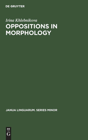 Oppositions in Morphology: As Exemplified in the English Tense System (Janua Linguarum. Series Minor, 151),Used