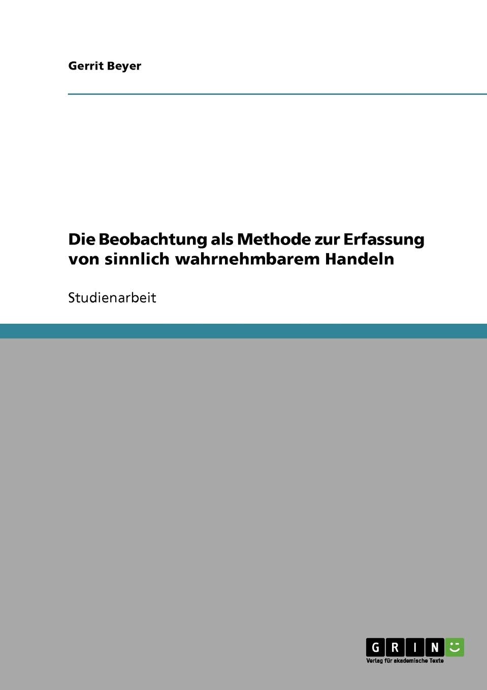 Die Beobachtung Als Methode Zur Erfassung Von Sinnlich Wahrnehmbarem Handeln (German Edition),Used