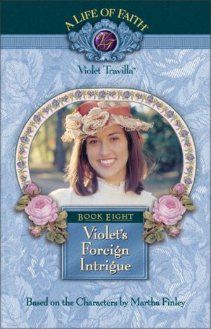 Violet's Foreign Intrigue (Life of Faith, A: Violet Travilla Series),Used