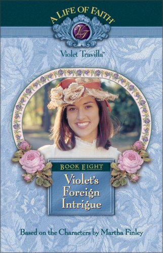 Violet's Foreign Intrigue (Life of Faith, A: Violet Travilla Series),Used