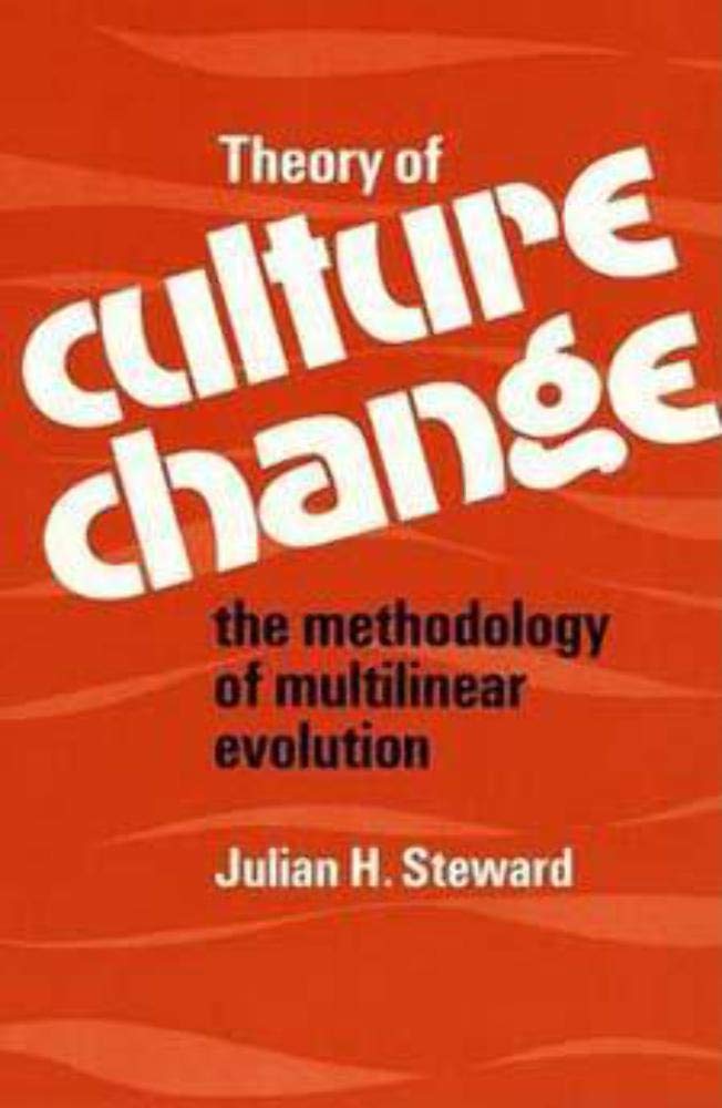 Theory of Culture Change: The Methodology of Multilinear Evolution,Used