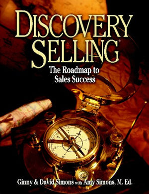 Discovery Selling: The Roadmap to Sales Success,Used