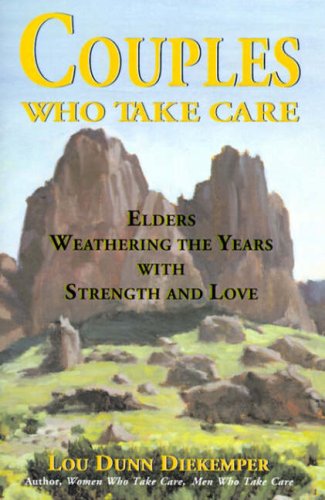 Couples Who Take Care: Elders Weathering the Years With Strength and Love,Used