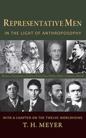 Representative Men: In The Light Of Anthroposophy With A Chapter On The Twelve Worldviews,Used