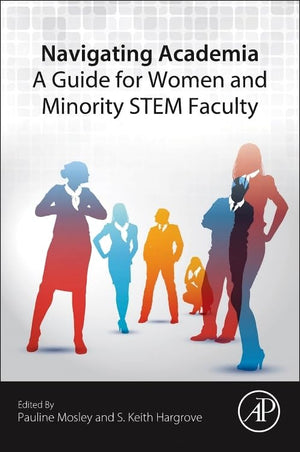 Navigating Academia: A Guide for Women and Minority STEM Faculty,Used