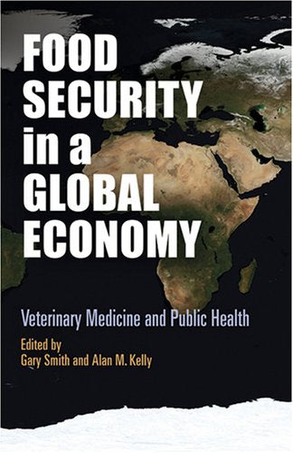 Food Security in a Global Economy: Veterinary Medicine and Public Health,Used