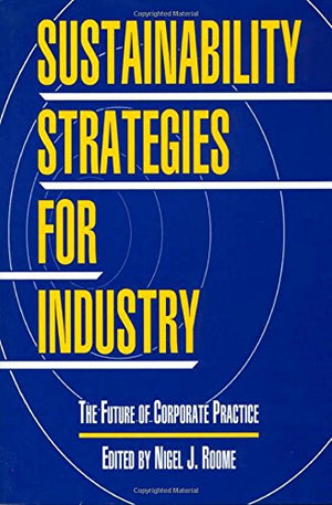 Sustainability Strategies for Industry: The Future Of Corporate Practice (The Greening of Industry Network Series),Used
