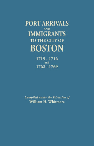 Port Arrivals and Immigrants to the City of Boston, 17151716 and 17621769,Used
