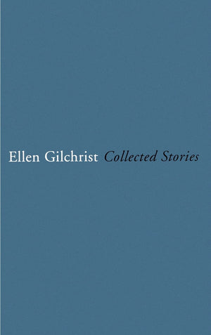 Ellen Gilchrist: Collected Stories,Used