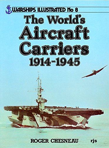 The World's Aircraft Carriers, 19141945  Warships Illustrated No. 8,Used