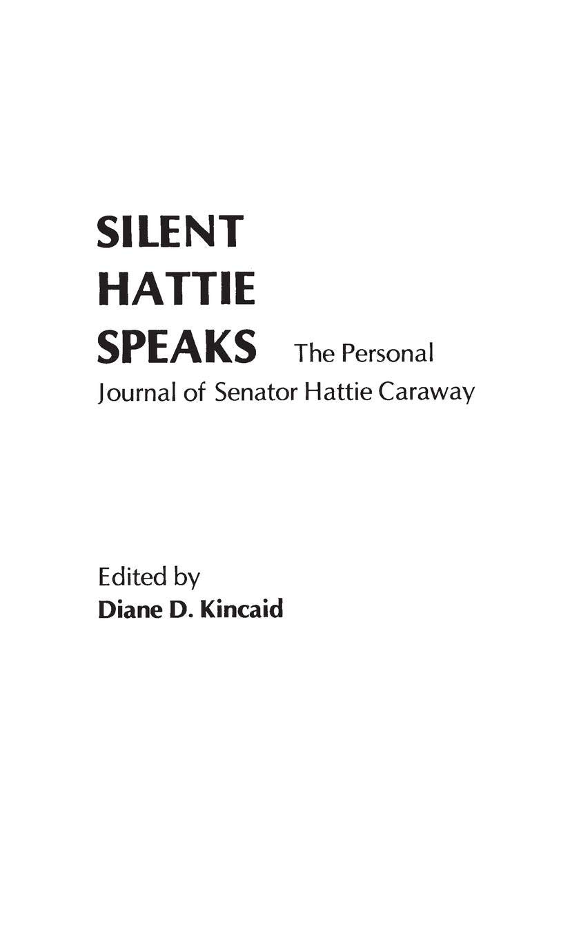 Silent Hattie Speaks: The Personal Journal Of Senator Hattie Caraway (Contributions In Women'S Studies),Used