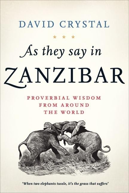 As They Say In Zanzibar: Proverbial Wisdom From Around The World,Used
