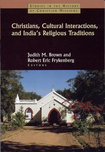 Christians, Cultural Interactions and India's Religious Traditions (Studies in the History of Christian Missions),Used