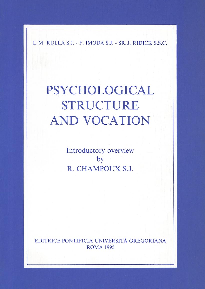 Psychological Structure And Vocation: A Study Of The Motivations For Entering And Leaving The Religious Life,Used