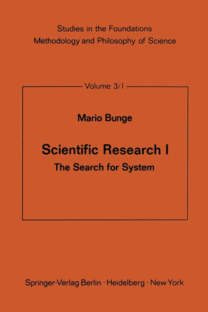 Scientific Research I: The Search for System (Studies in the Foundations, Methodology and Philosophy of Science, 3/1),Used