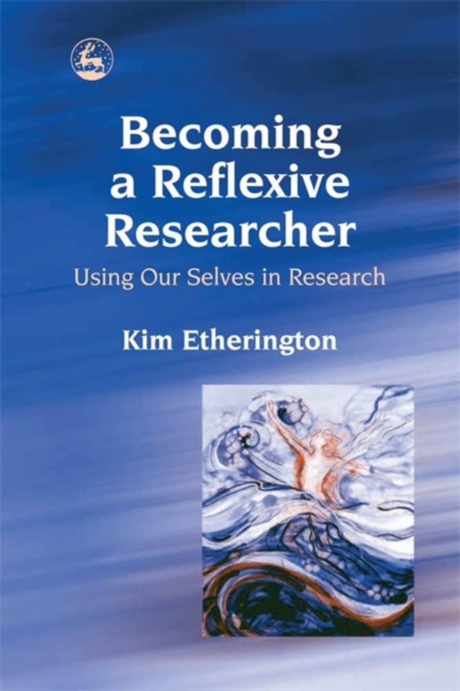 Becoming a Reflexive Researcher  Using Our Selves in Research,Used