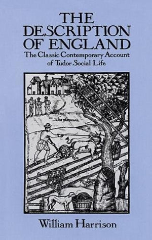 The Description Of England: The Classic Contemporary Account Of Tudor Social Life,New
