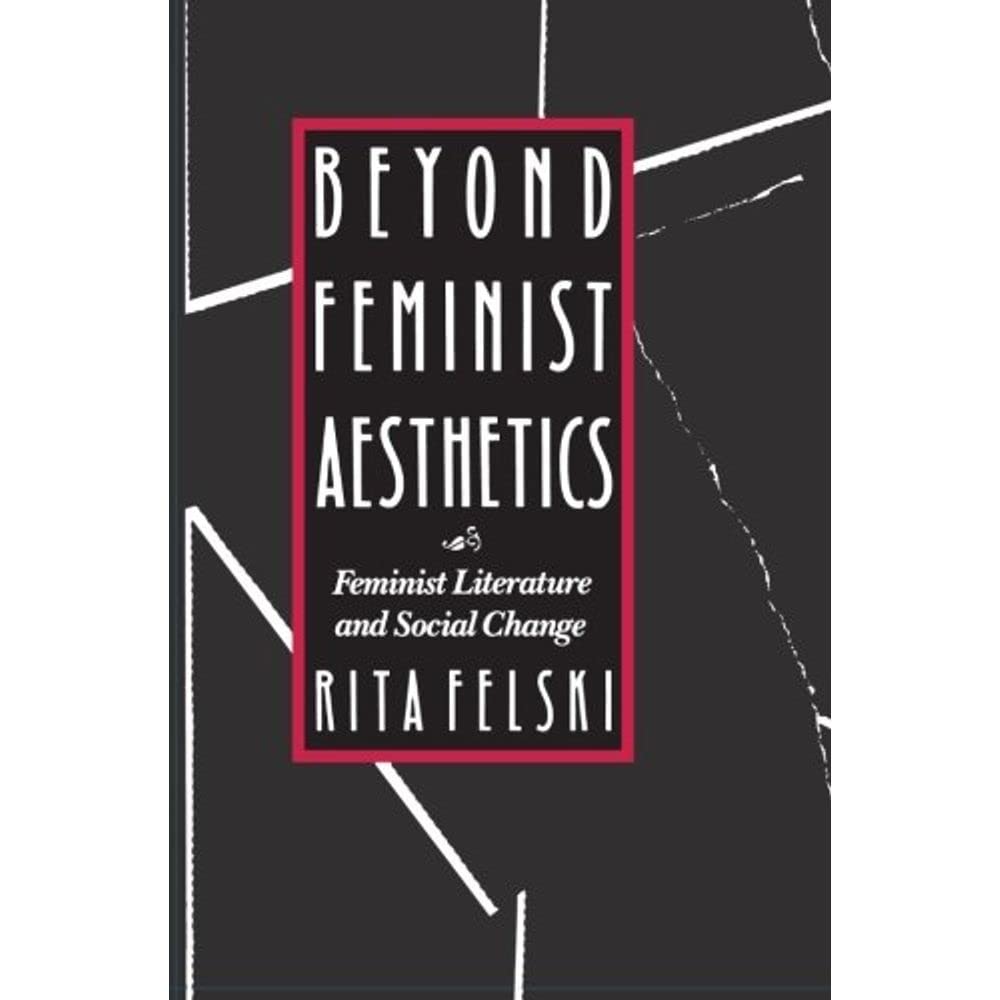 Beyond Feminist Aesthetics: Feminist Literature and Social Change (The John Harvard Library),Used