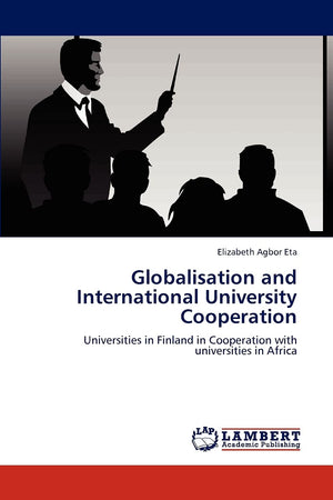 Globalisation and International University Cooperation: Universities in Finland in Cooperation with universities in Africa,Used
