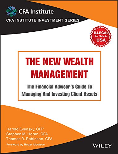 The New Wealth Management : The Financial AdvisorS Guide To Managing And Investing Client Asset | Im | E: The Financial AdvisorS Guide To Managing ... Client Assets(Cfa Inst. Investment Series)