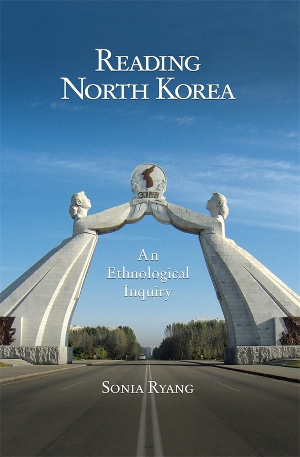 Reading North Korea: An Ethnological Inquiry (Harvard East Asian Monographs)