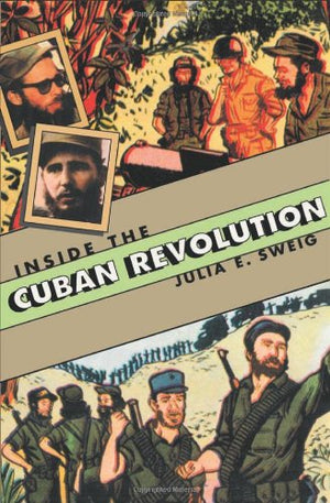 Inside The Cuban Revolution: Fidel Castro And The Urban Underground,New