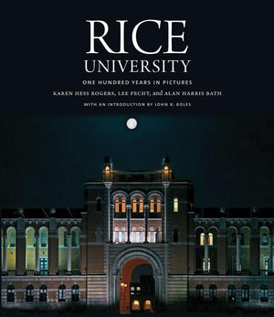 Rice University: One Hundred Years in Pictures,New