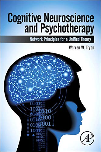 Cognitive Neuroscience and Psychotherapy: Network Principles for a Unified Theory,Used