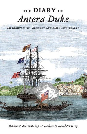 The Diary Of Antera Duke, An Eighteenthcentury African Slave Trader,New
