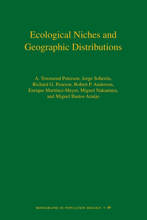 Ecological Niches And Geographic Distributions (Monographs In Population Biology, 49),Used
