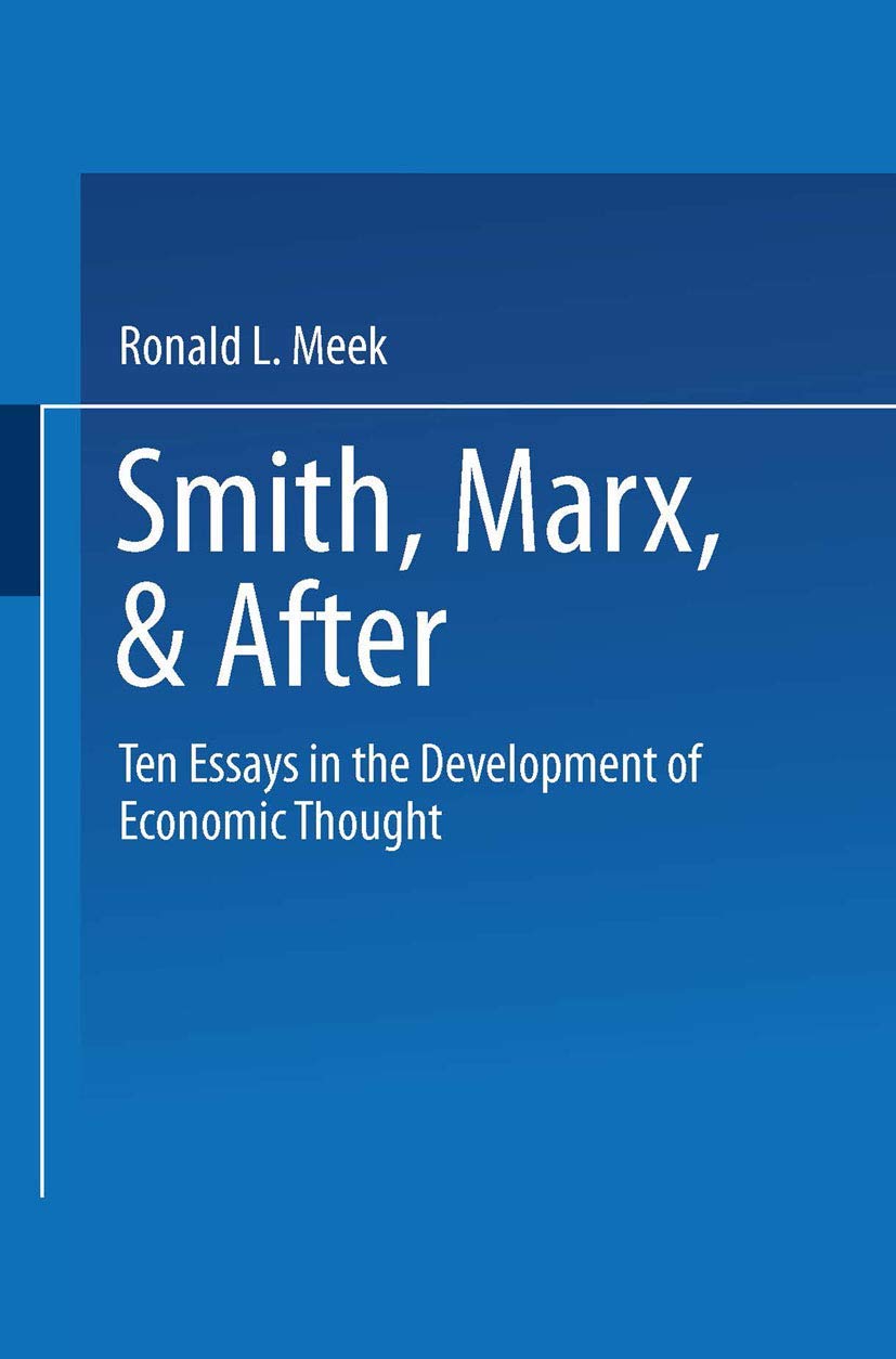 Smith, Marx, & After: Ten Essays in the Development of Economic Thought,Used