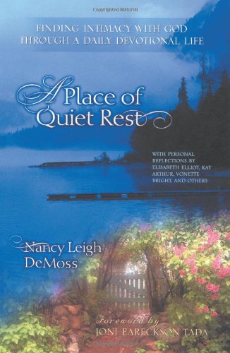 A Place Of Quiet Rest: Finding Intimacy With God Through A Daily Devotional Life