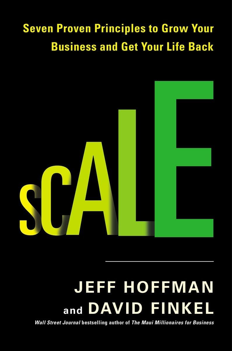 Scale: Seven Proven Principles to Grow Your Business and Get Your Life Back,Used