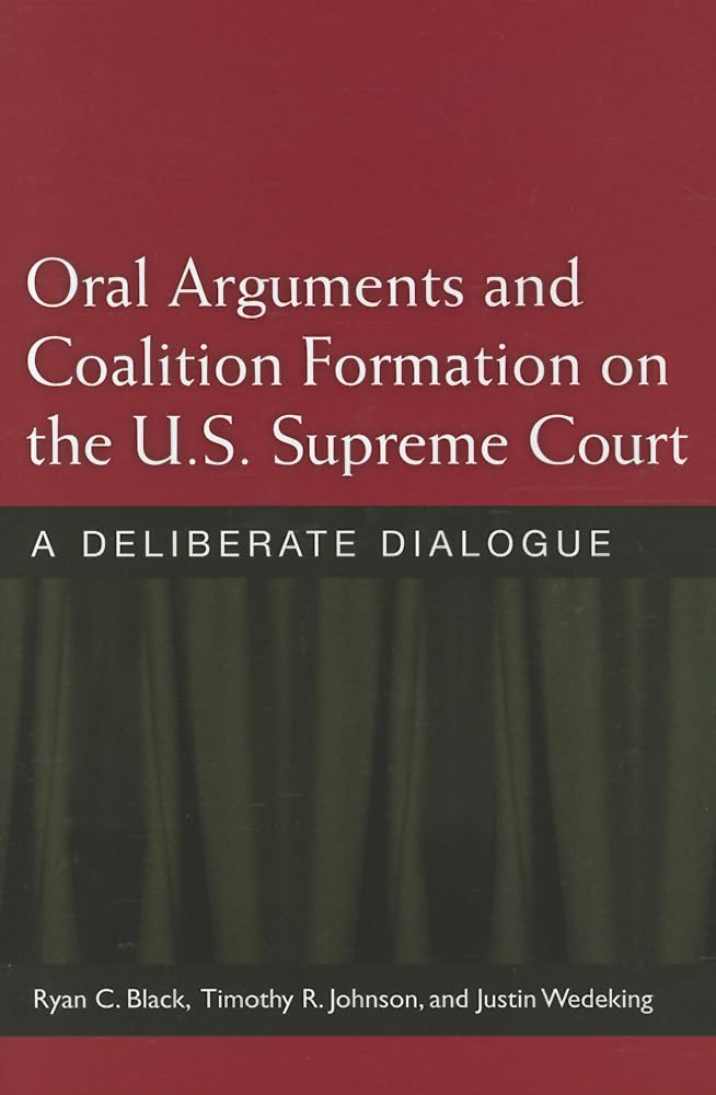 Oral Arguments and Coalition Formation on the U.S. Supreme Court: A Deliberate Dialogue,Used