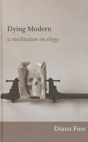 Dying Modern: A Meditation on Elegy,Used