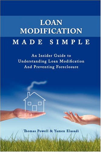 Loan Modification Made Simple: An Insider Guide to Understanding Loan Modification And Preventing Foreclosure,Used