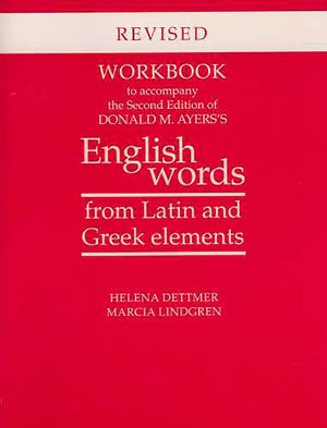 Workbook to Accompany the Second Edition of Donald M. Ayers's English Words from Latin and Greek Elements,New