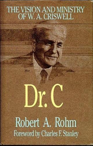 Dr. C : The Visionary and Ministry of W. A. Criswell,Used