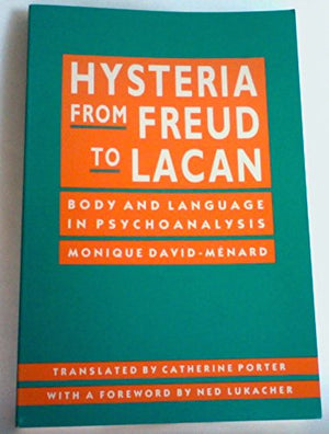 Hysteria From Freud To Lacan: Body And Language In Psychoanalysis