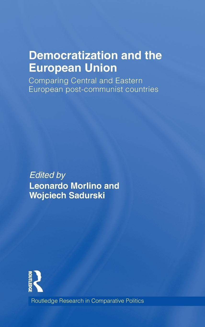 Democratization And The European Union: Comparing Central And Eastern European Postcommunist Countries (Routledge Research In C,New