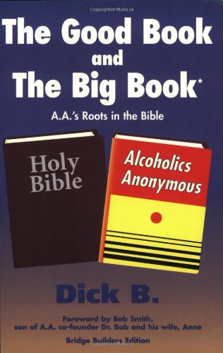 The Good Book and the Big Book: A.A.'s Roots in the Bible (Bridge Builders Edition),Used