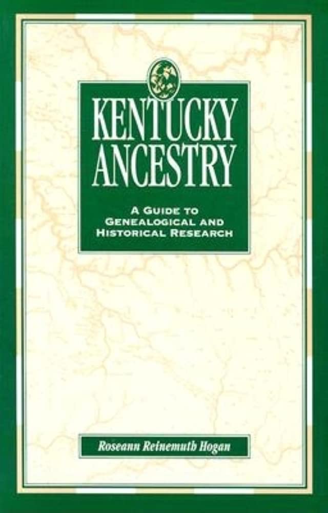 Kentucky Ancestry: A Guide To Genealogical And Historical Research,Used
