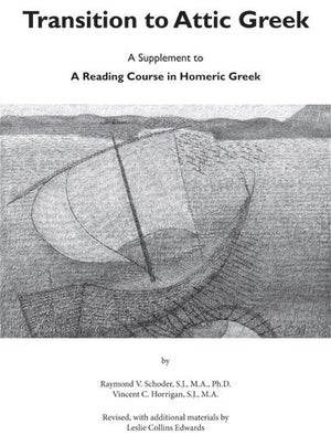 Transition To Attic Greek: A Supplement To A Reading Course In Homeric Greek