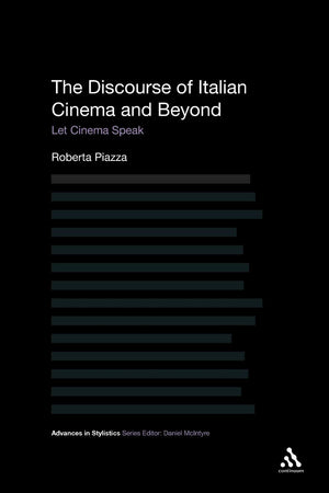 The Discourse of Italian Cinema and Beyond: Let Cinema Speak (Advances in Stylistics),Used