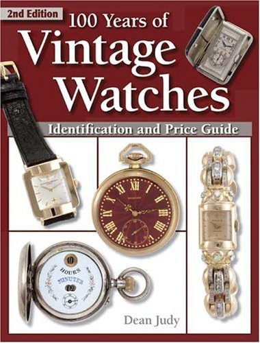 100 Years of Vintage Watches: Identification and Price Guide, 2nd Edition,New