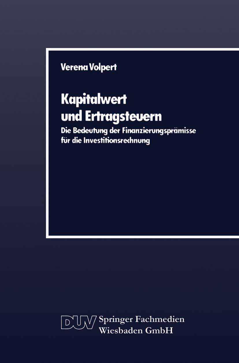 Kapitalwert und Ertragsteuern: Die Bedeutung der Finanzierungsprmisse fr die Investitionsrechnung (German Edition),Used