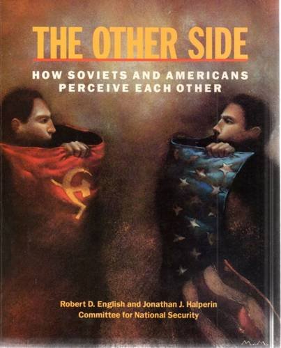 The Other Side: How Soviets And Americans Perceive Each Other,Used