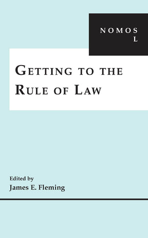 Getting to the Rule of Law: NOMOS L (NOMOS  American Society for Political and Legal Philosophy, 31),Used