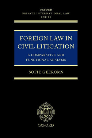 Foreign Law in Civil Litigation: A Comparative and Functional Analysis (Oxford Private International Law Series),New