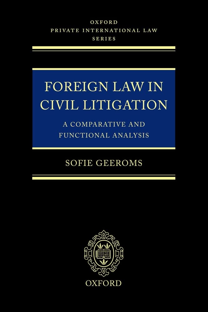 Foreign Law in Civil Litigation: A Comparative and Functional Analysis (Oxford Private International Law Series),New